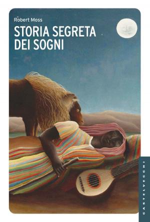 Cover of the book Storia segreta dei sogni by Ilene S. Cohen, Ph.D, Rabbi Aryeh Weinstein
