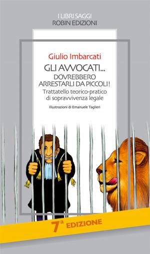Book cover of Gli avvocati... dovrebbero arrestarli da piccoli!