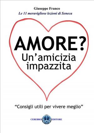 Cover of the book Amore? Un'amicizia impazzita by William Andrus Alcott