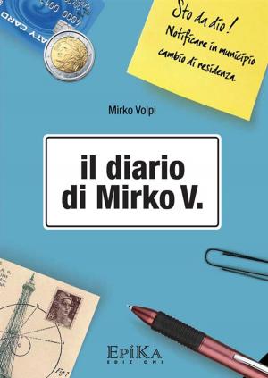 Cover of the book il Diario di Mirko V. by Lorella Fontanelli