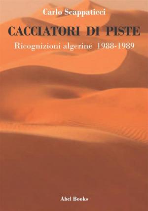 Book cover of Cacciatori di piste. Ricognizioni algerine