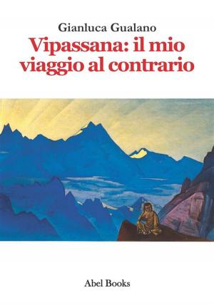 Cover of the book Vipassana: il mio viaggio al contrario by Hans Holzer