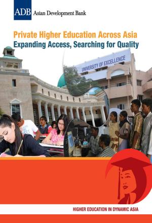 Cover of the book Private Higher Education Across Asia by United States Agency for International Development, Asian Development Bank