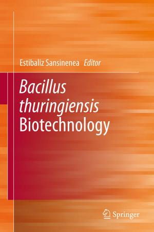 Cover of the book Bacillus thuringiensis Biotechnology by C. Dekker, G. Asaert, W. Nijenhuis, P. Van Peteghem, D. J. Roorda, C. R. Emery, K. W. Swart, K. Van Der Pols