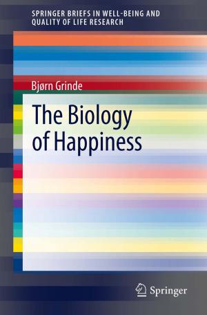 Cover of the book The Biology of Happiness by Jichun Tian, Zhiying DENG, Kunpu Zhang, Haixia Yu, Xiaoling Jiang, Chun Li