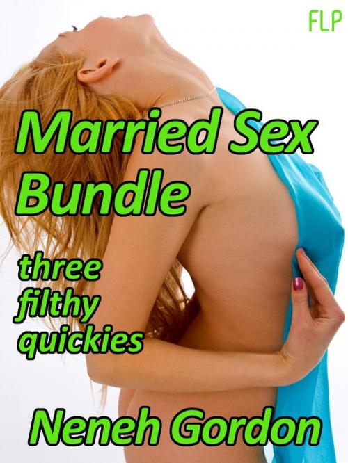Cover of the book Married Sex Bundle by Neneh Gordon, French Letters Press