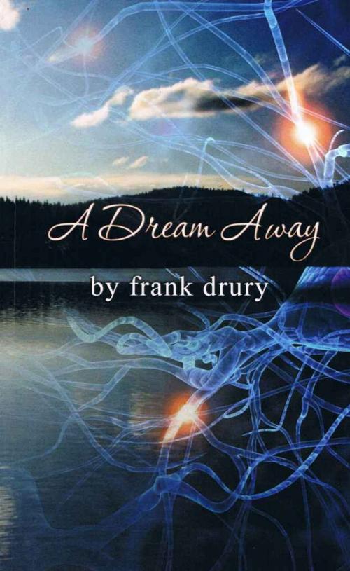 Cover of the book A DREAM AWAY by Frank Drury, CreateSpace