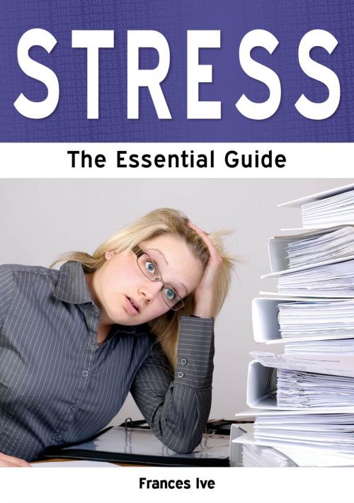 Cover of the book Stress: The Essential Guide by Frances Ive, Need2Know Books