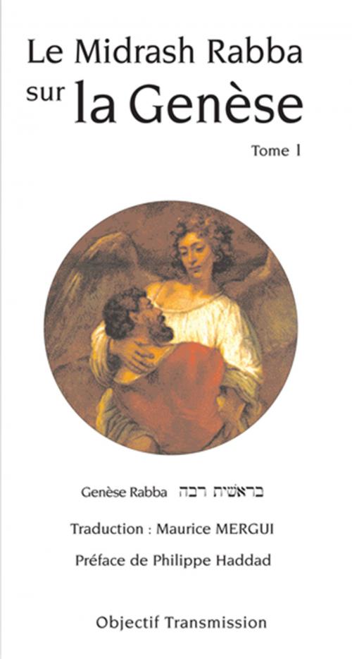 Cover of the book Le Midrash Rabba sur la Genèse (tome 1) by Maurice Mergui, Objectif Transmission