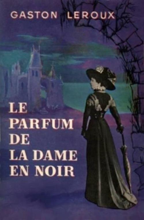 Cover of the book Le Parfum de la dame en noir by Gaston Leroux, Edition Ebooks libres et gratuits