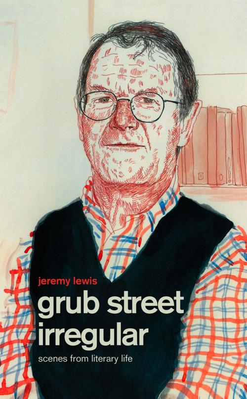 Cover of the book Grub Street Irregular: Scenes from Literary Life by Jeremy Lewis, HarperCollins Publishers