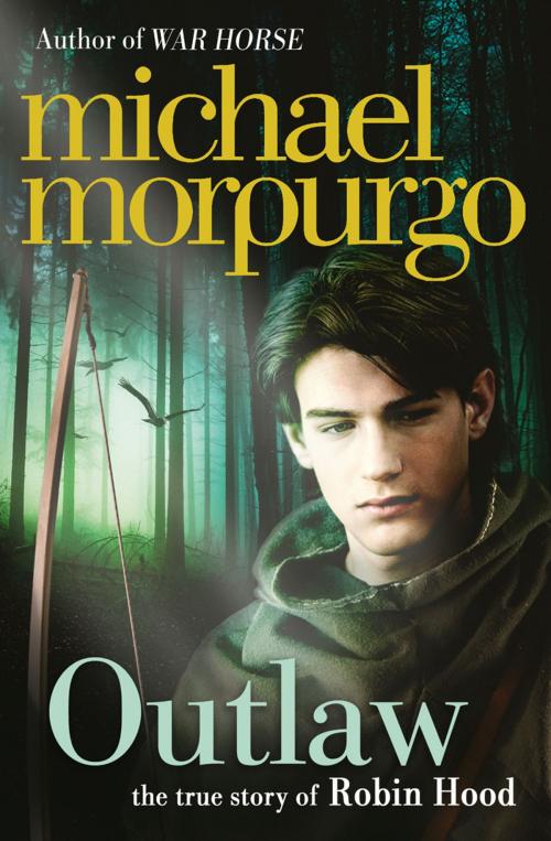 Cover of the book Outlaw: The Story of Robin Hood by Michael Morpurgo, HarperCollins Publishers