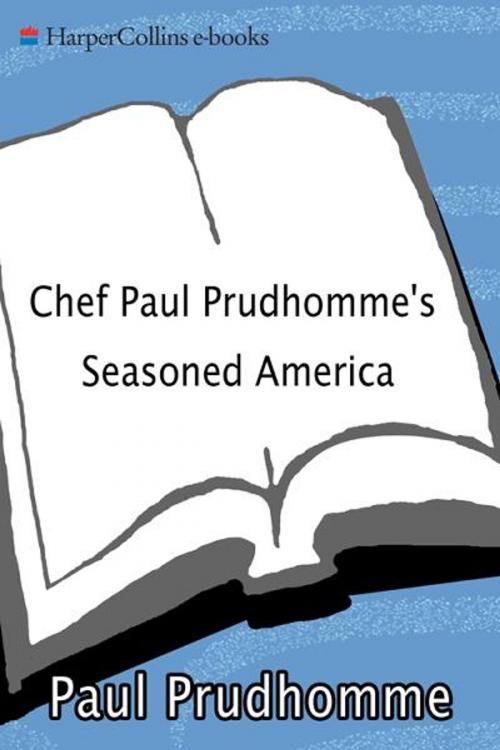 Cover of the book Chef Paul Prudhomme's Seasoned America by Paul Prudhomme, William Morrow Cookbooks