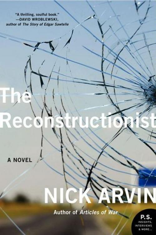 Cover of the book The Reconstructionist by Nick Arvin, Harper Perennial