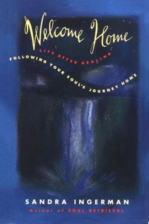 Cover of the book Welcome Home by Sandra Ingerman, HarperOne