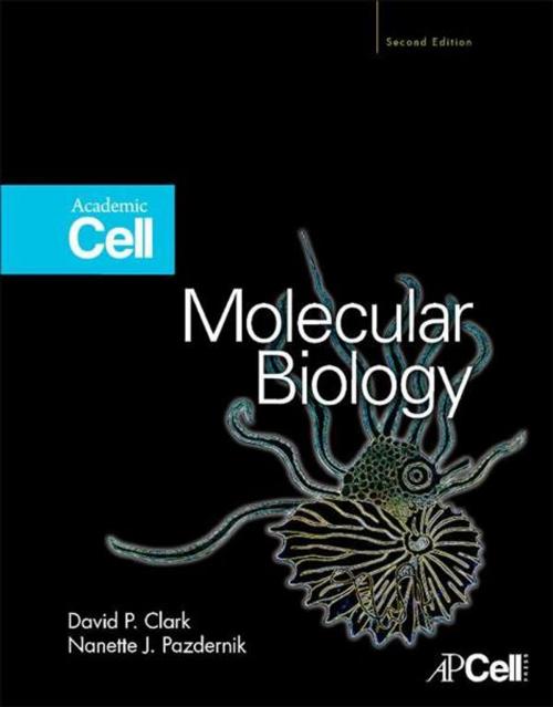 Cover of the book Molecular Biology by Nanette J. Pazdernik, David P. Clark, BA (honors)Christ's College Cambridge, 1973<br>PhD University of Brsitol (England), 1977, Elsevier Science