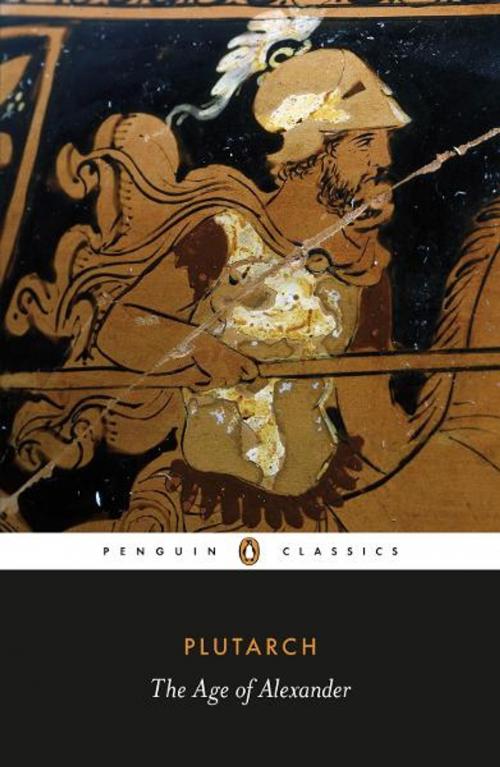 Cover of the book The Age of Alexander by Plutarch, Penguin Books Ltd