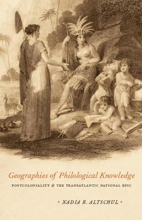 Cover of the book Geographies of Philological Knowledge by Nadia R. Altschul, University of Chicago Press