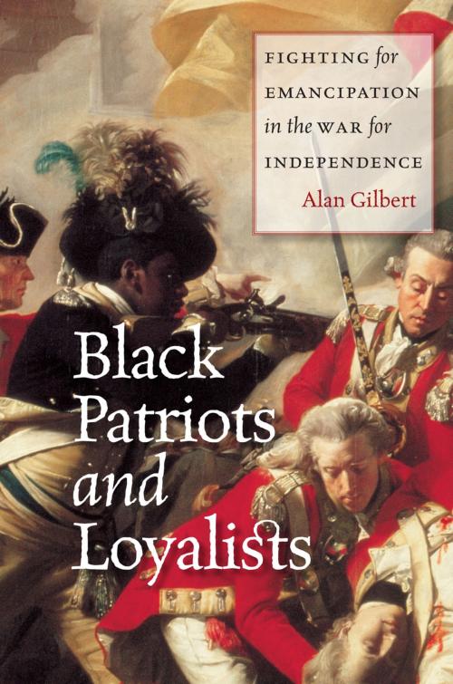 Cover of the book Black Patriots and Loyalists by Alan Gilbert, University of Chicago Press