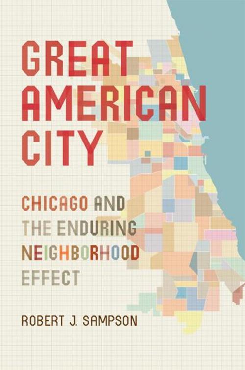 Cover of the book Great American City by Robert J. Sampson, University of Chicago Press
