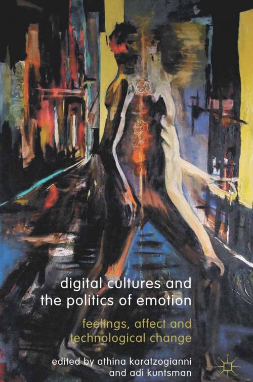 Cover of the book Digital Cultures and the Politics of Emotion by Athina Karatzogianni, Adi Kuntsman, Palgrave Macmillan UK