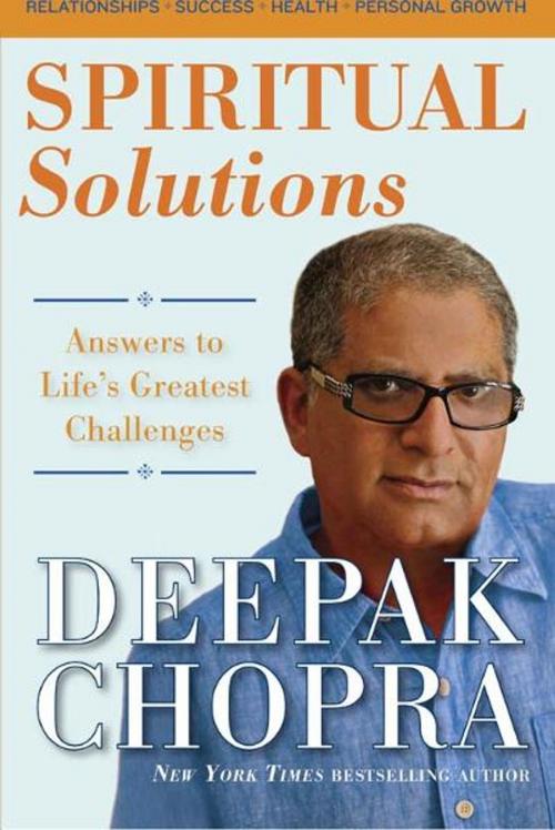 Cover of the book Spiritual Solutions by Deepak Chopra, M.D., Potter/Ten Speed/Harmony/Rodale