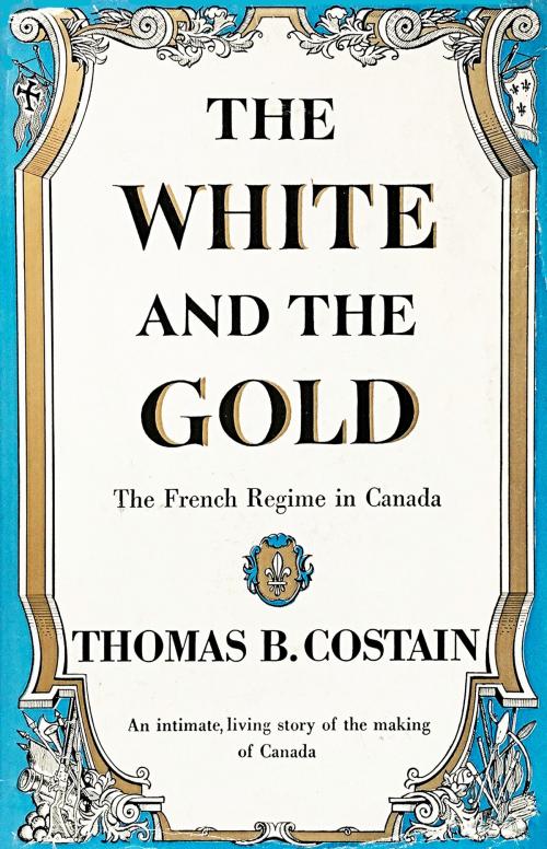 Cover of the book The White and the Gold by Thomas B. Costain, Knopf Doubleday Publishing Group