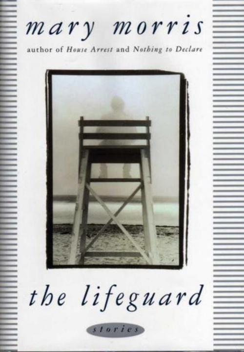 Cover of the book The Lifeguard by Mary Morris, Knopf Doubleday Publishing Group