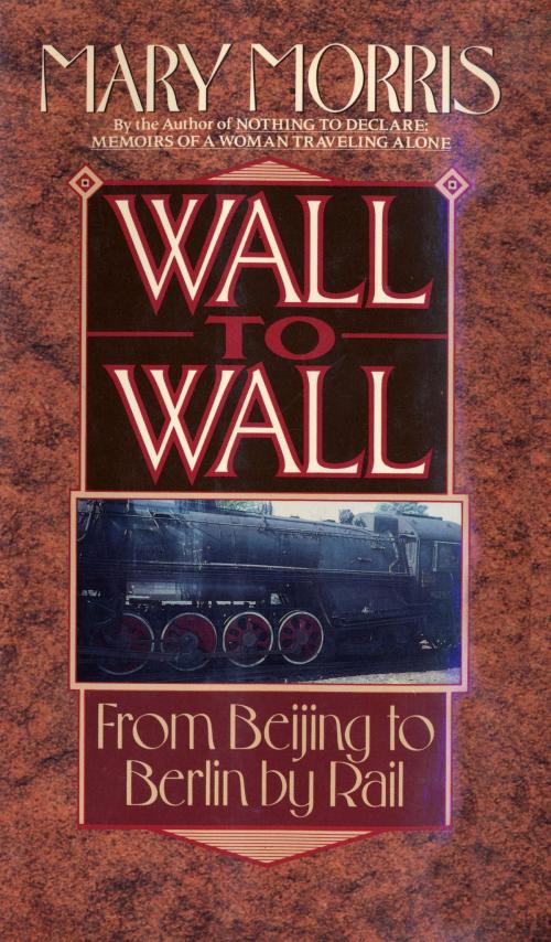 Cover of the book WALL TO WALL by Mary Morris, Knopf Doubleday Publishing Group