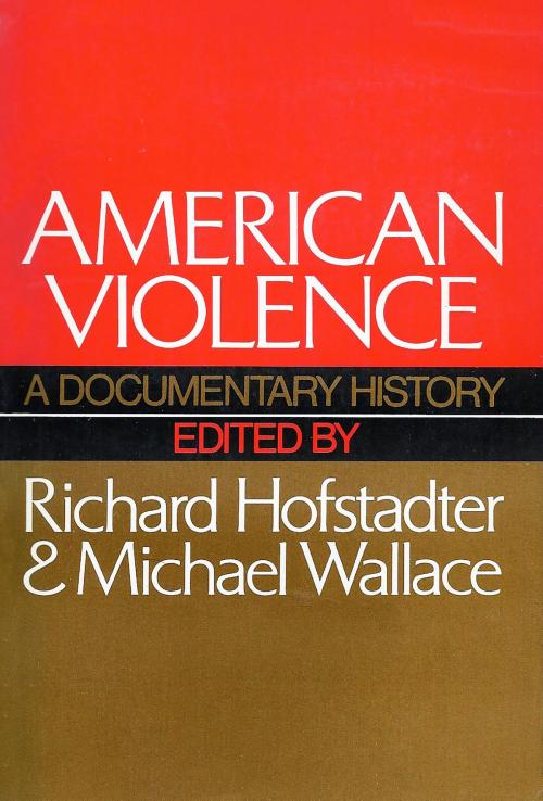 Cover of the book American Violence by Richard Hofstadter, Knopf Doubleday Publishing Group