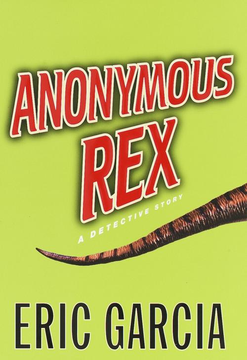 Cover of the book Anonymous Rex by Eric Garcia, Random House Publishing Group