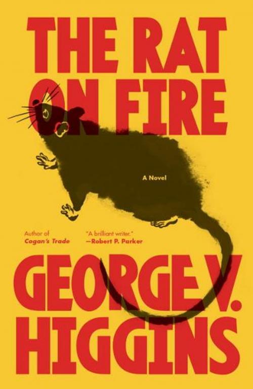 Cover of the book The Rat on Fire by George V. Higgins, Knopf Doubleday Publishing Group