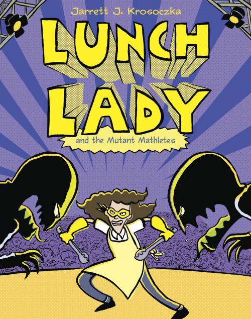 Cover of the book Lunch Lady and the Mutant Mathletes by Jarrett J. Krosoczka, Random House Children's Books