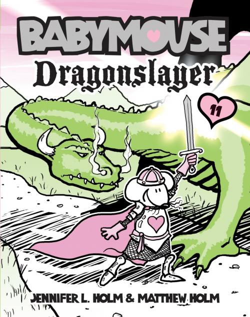 Cover of the book Babymouse #11: Dragonslayer by Jennifer L. Holm, Matthew Holm, Random House Children's Books