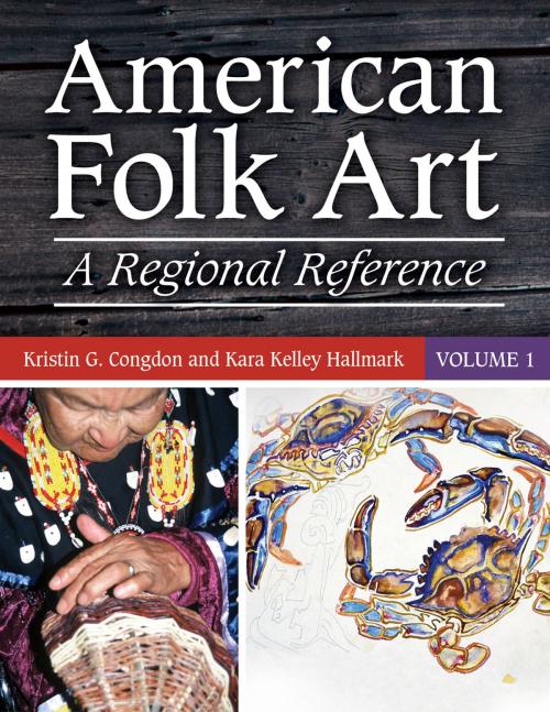 Cover of the book American Folk Art: A Regional Reference [2 volumes] by Kristin G. Congdon, Kara Kelley Hallmark, ABC-CLIO