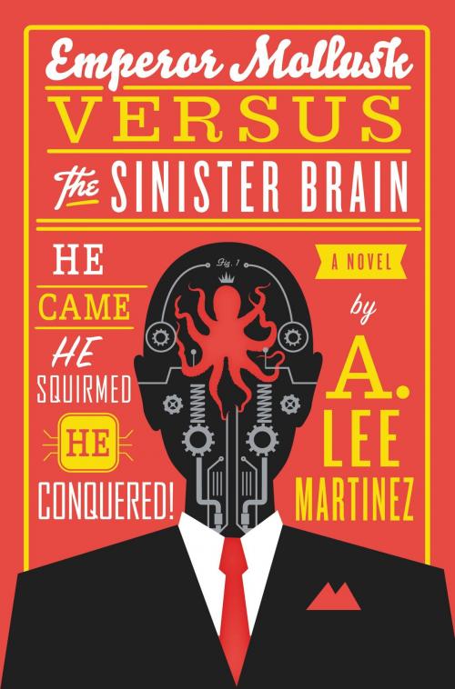 Cover of the book Emperor Mollusk versus The Sinister Brain by A. Lee Martinez, Orbit