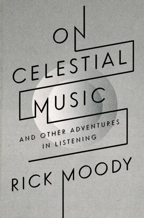 Cover of the book On Celestial Music by Rick Moody, Little, Brown and Company