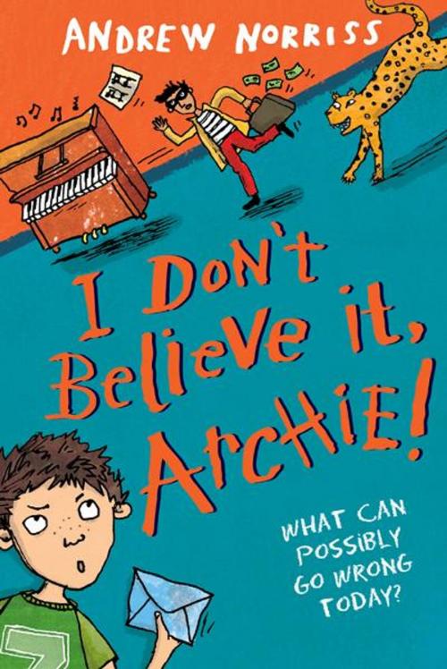 Cover of the book I Don't Believe It, Archie! by Andrew Norriss, Random House Children's Books