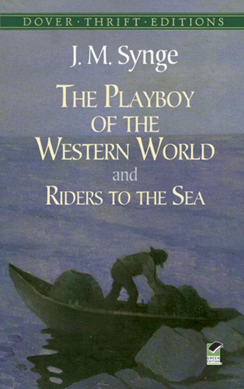 Cover of the book The Playboy of the Western World and Riders to the Sea by J. M. Synge, Dover Publications