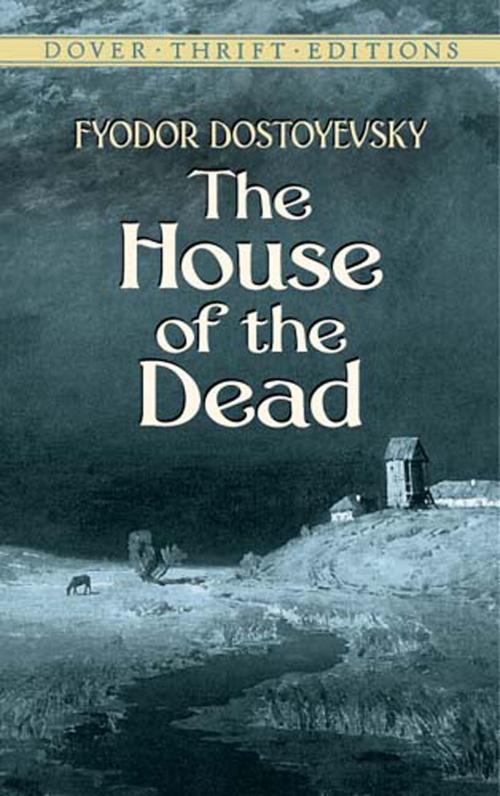 Cover of the book The House of the Dead by Fyodor Dostoyevsky, Dover Publications