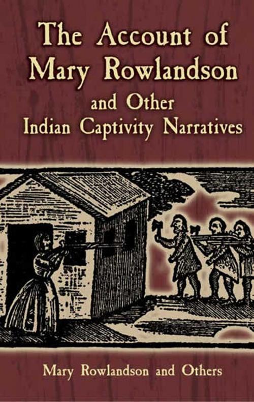 Cover of the book The Account of Mary Rowlandson and Other Indian Captivity Narratives by Mary Rowlandson, Dover Publications