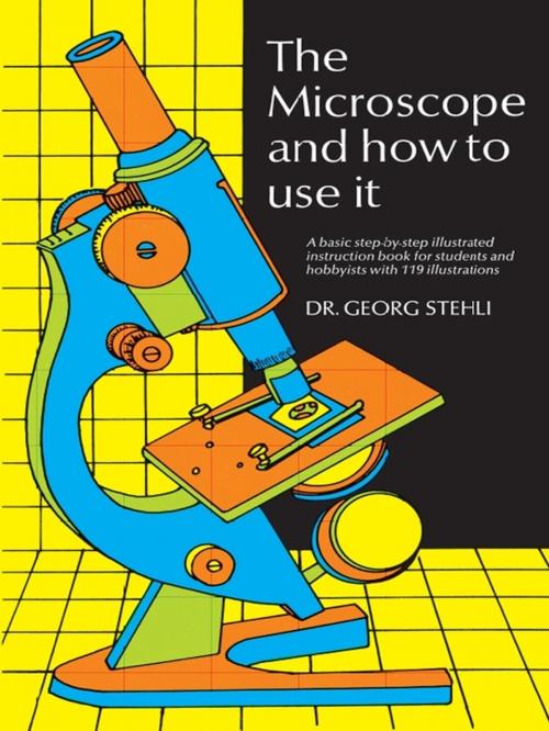 Cover of the book The Microscope and How to Use It by Dr. Georg Stehli, Dover Publications