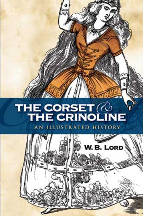 Cover of the book The Corset and the Crinoline by W. B. Lord, Dover Publications