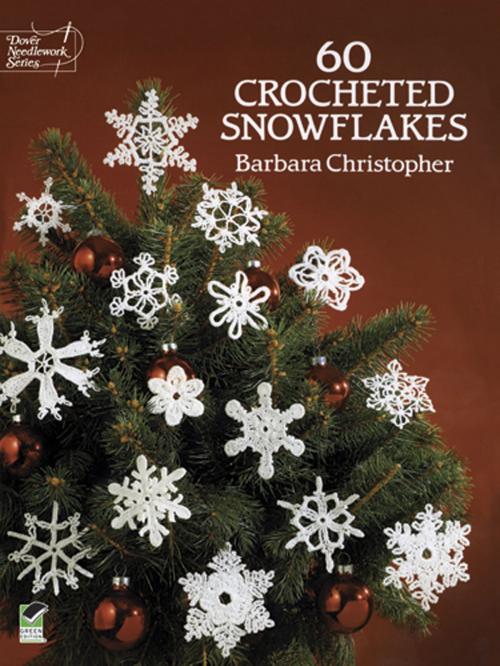 Cover of the book 60 Crocheted Snowflakes by Barbara Christopher, Dover Publications