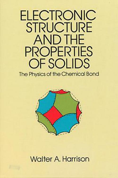 Cover of the book Electronic Structure and the Properties of Solids by Walter A. Harrison, Dover Publications