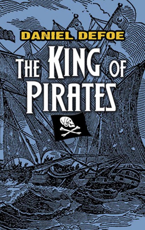 Cover of the book The King of Pirates by Daniel Defoe, Dover Publications