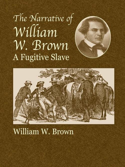 Cover of the book The Narrative of William W. Brown, a Fugitive Slave by William Wells Brown, Dover Publications