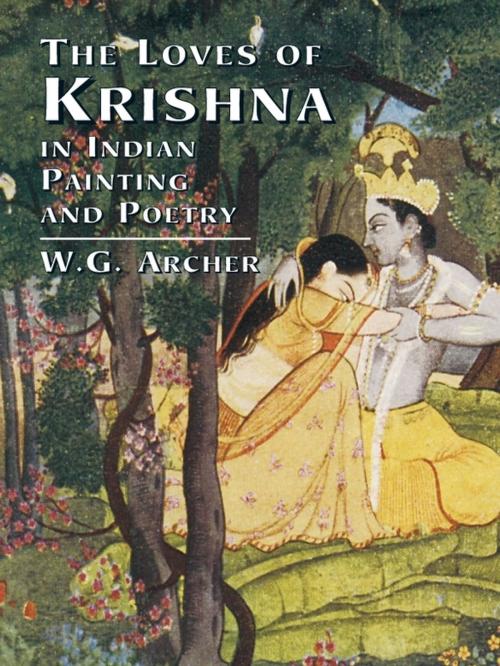 Cover of the book The Loves of Krishna in Indian Painting and Poetry by W. G. Archer, Dover Publications