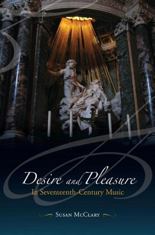 Cover of the book Desire and Pleasure in Seventeenth-Century Music by Susan McClary, University of California Press