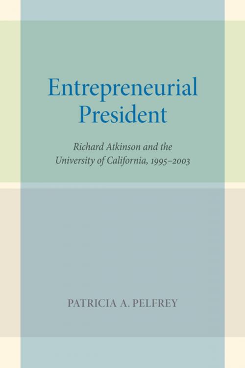 Cover of the book Entrepreneurial President by Patricia A. Pelfrey, University of California Press